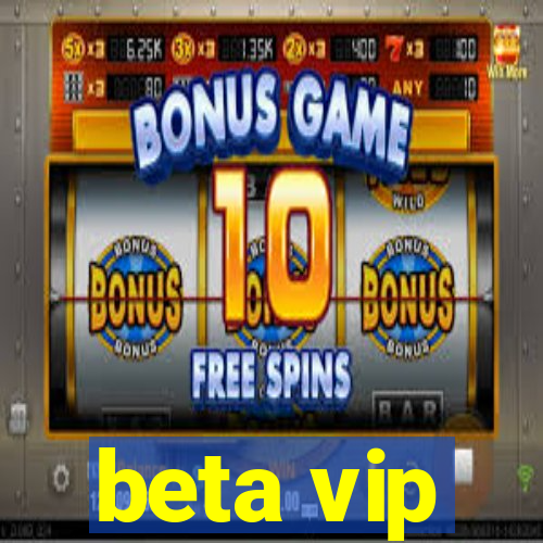 beta vip